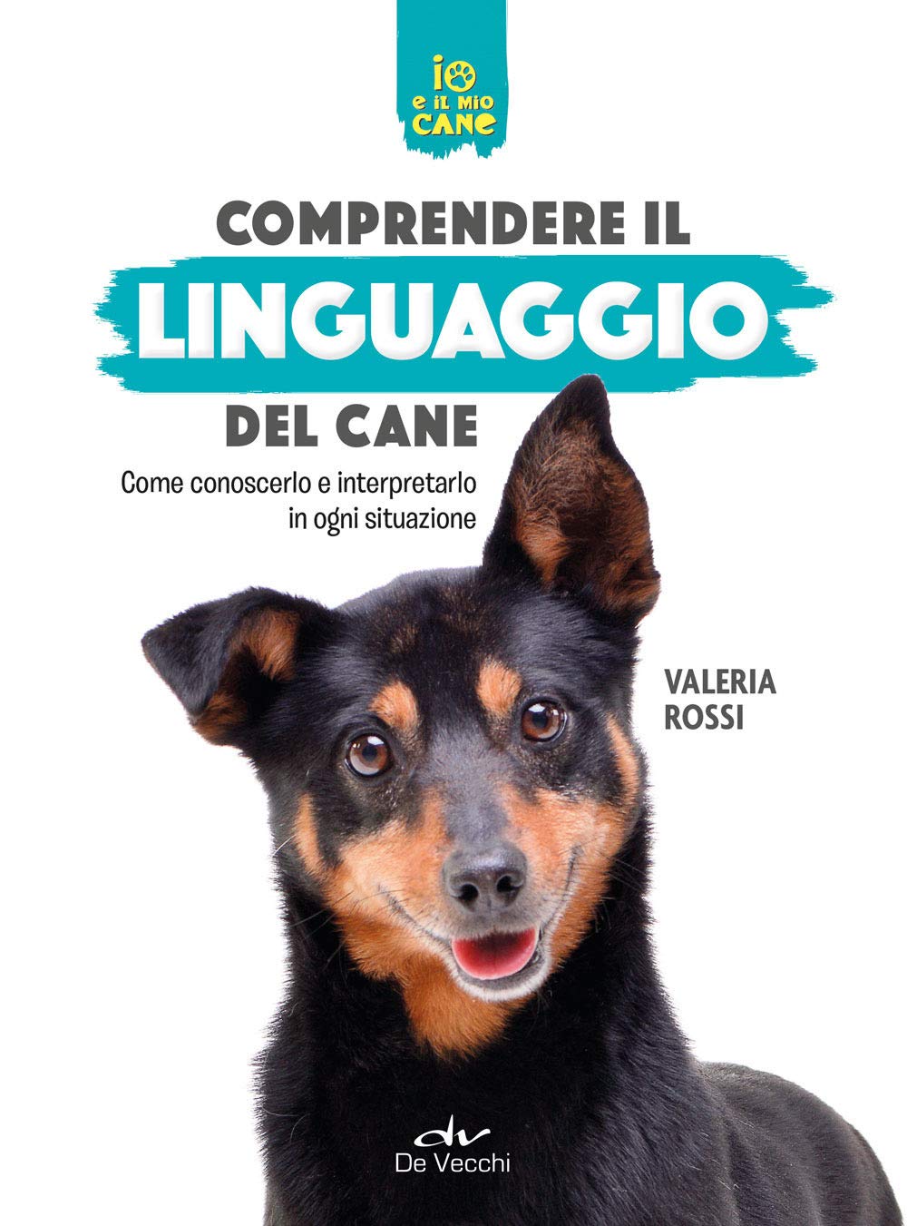 Comprendere il linguaggio del cane. Come conoscerlo e interpretarlo in ogni situazione Pets