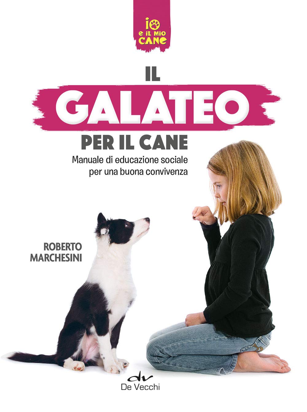 Il galateo per il cane. Manuale di educazione sociale per una buona convivenza (Io e il mio cane) Pets
