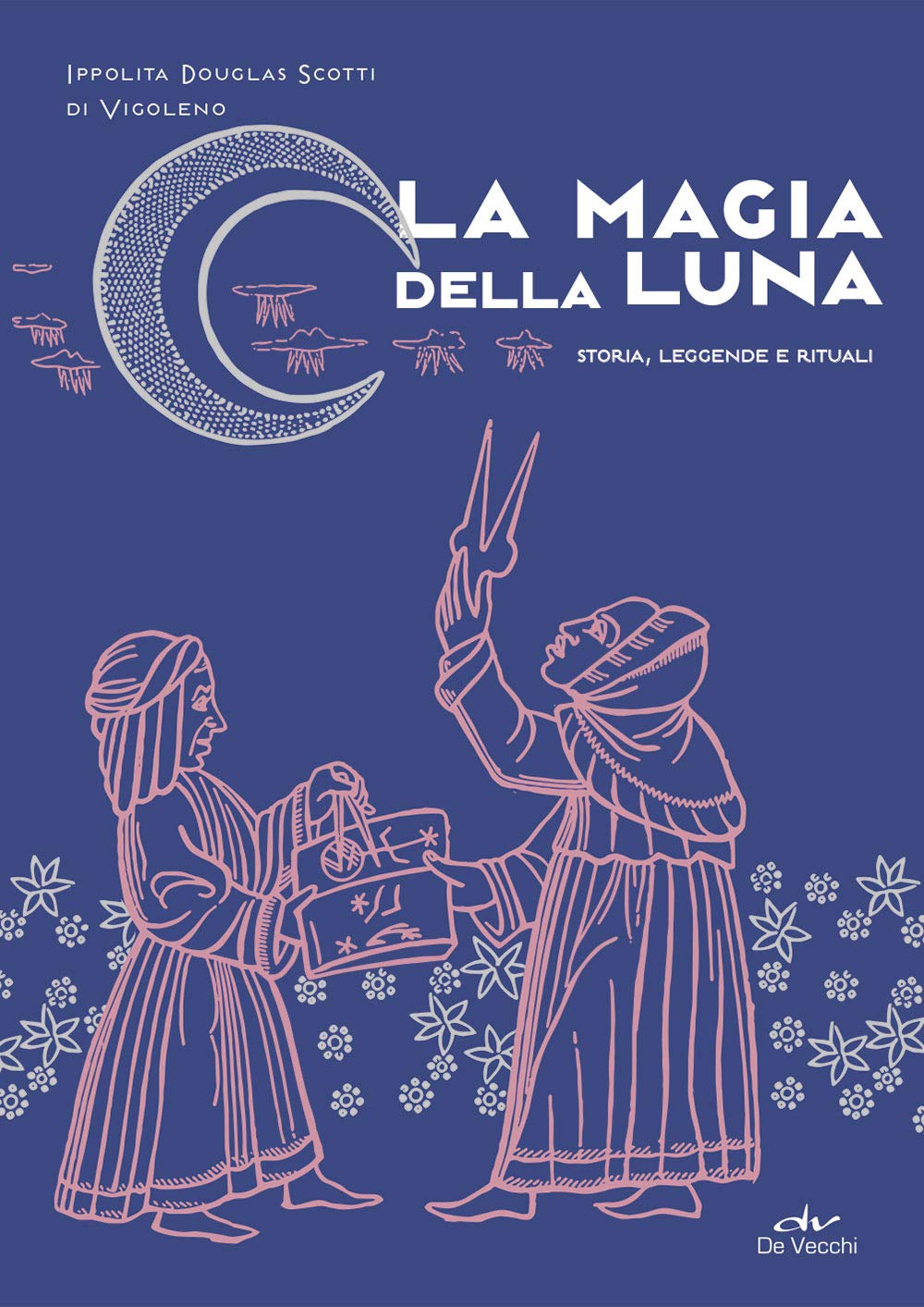 La magia della luna. Storia, leggende e rituali Religion & Esotericism