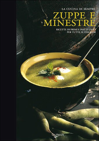 Zuppe e minestre. Ricette di primi piatti unici per tutte le stagioni book