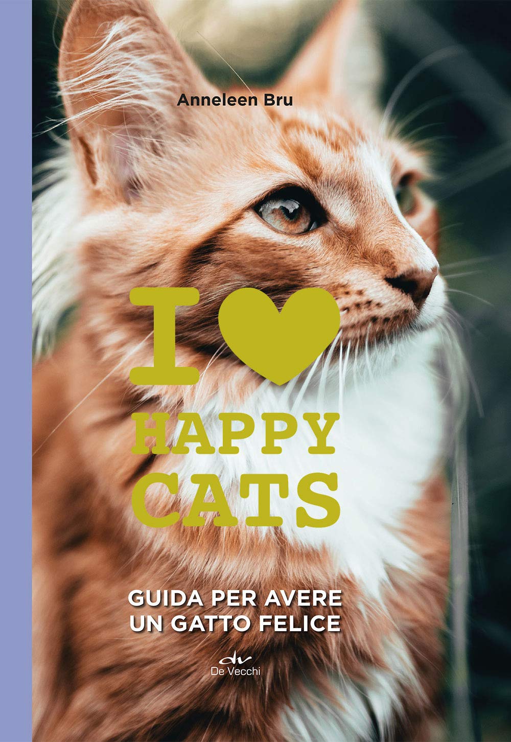 I love happy cats. Guida per avere un gatto felice book