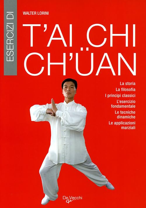 Esercizi di t'ai chi ch'üan. La storia, la filosofia, i principi classici, l'esercizio fondamentale, le tecniche dinamiche, le applicazioni marziali book