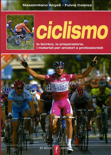 Ciclismo. La tecnica, la preparazione, i materiali per amatori e professionisti book
