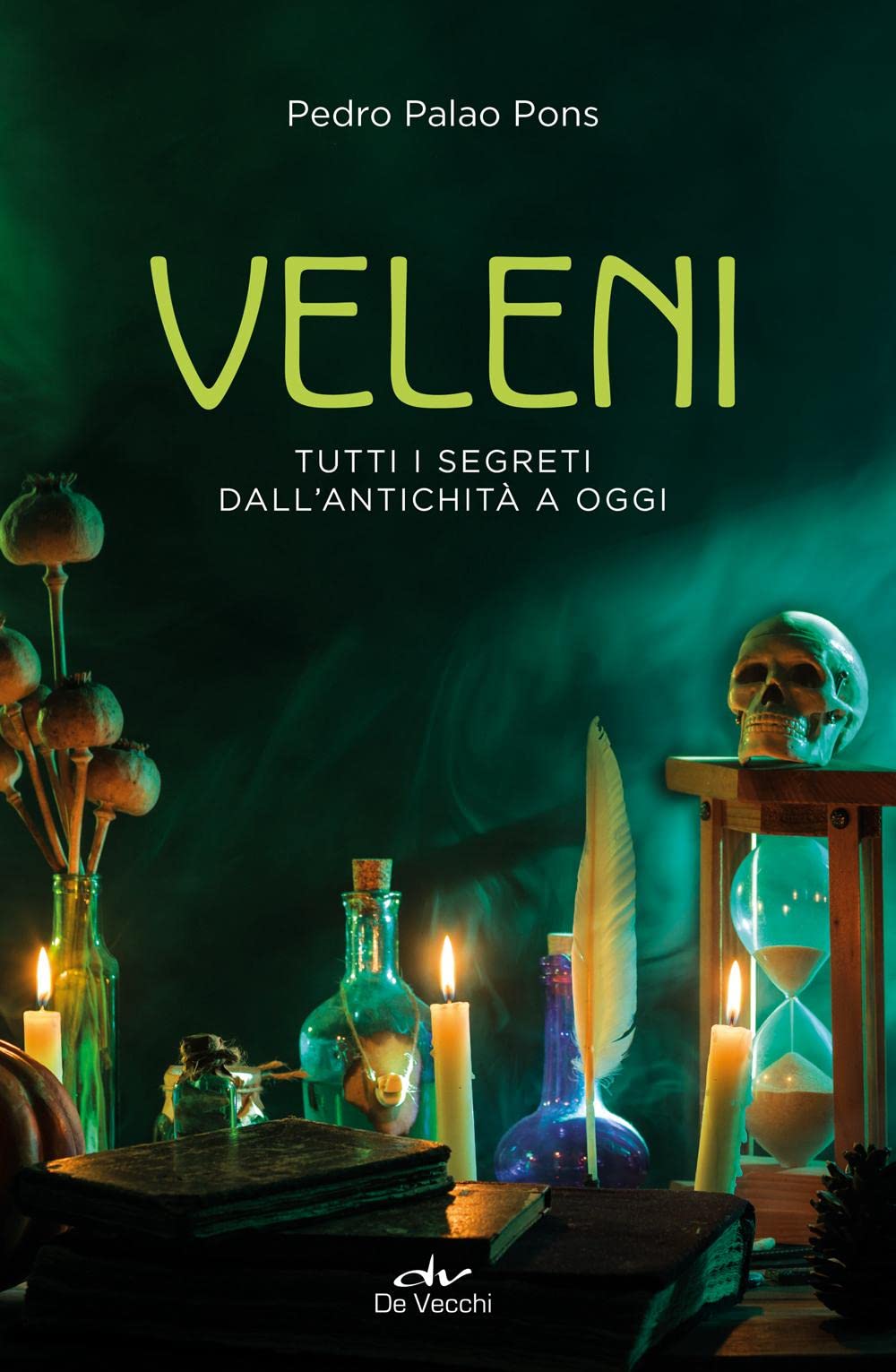 Veleni. Tutti i segreti dall'antichità a oggi Medicine
