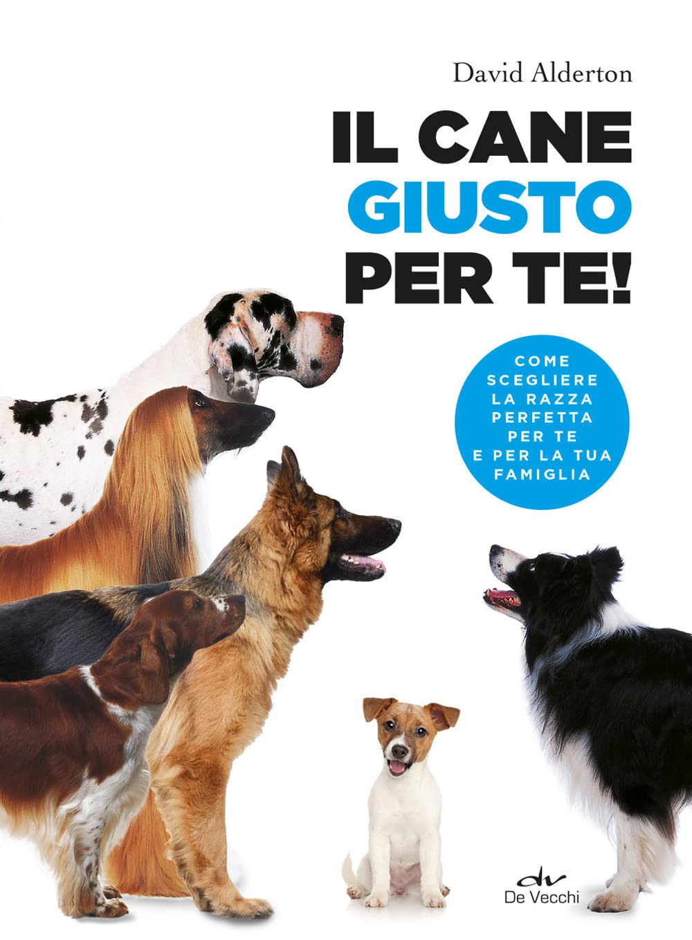 Il cane giusto per te! Come scegliere la razza perfetta per te e per la tua famiglia book