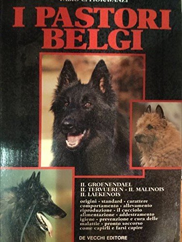 I pastori belgi. Il groenendael, il tervueren, il malinois, il laekenois book