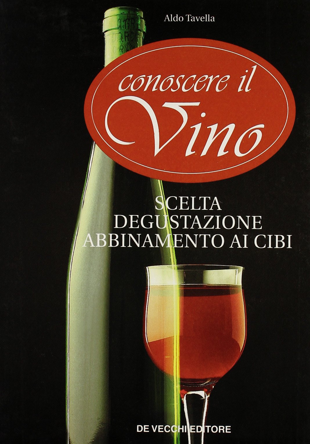 Conoscere il vino. Scelta, degustazione, abbinamento ai cibi book
