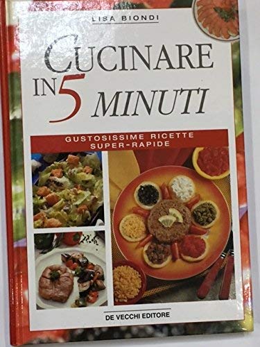 Cucinare in 5 minuti. Gustosissime ricette super rapide book