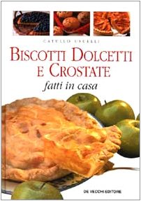Biscotti, dolcetti & crostate fatti in casa (Cucina) Leisure, Home & Garden
