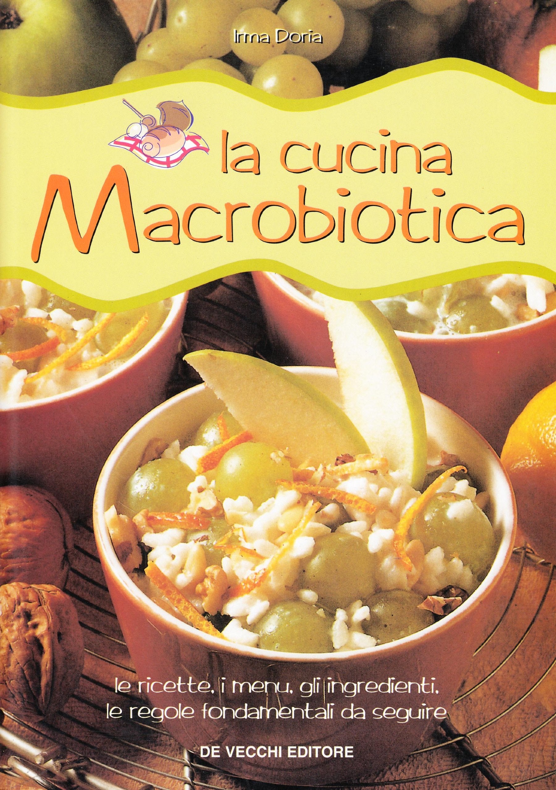 La cucina macrobiotica. Le ricette, i menù, gli ingredienti, le regole fondamentali da seguire Leisure, Home & Garden