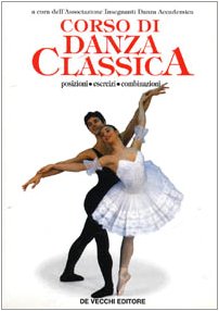 Corso di danza classica. Posizioni, esercizi, combinazioni Film, Art & Culture
