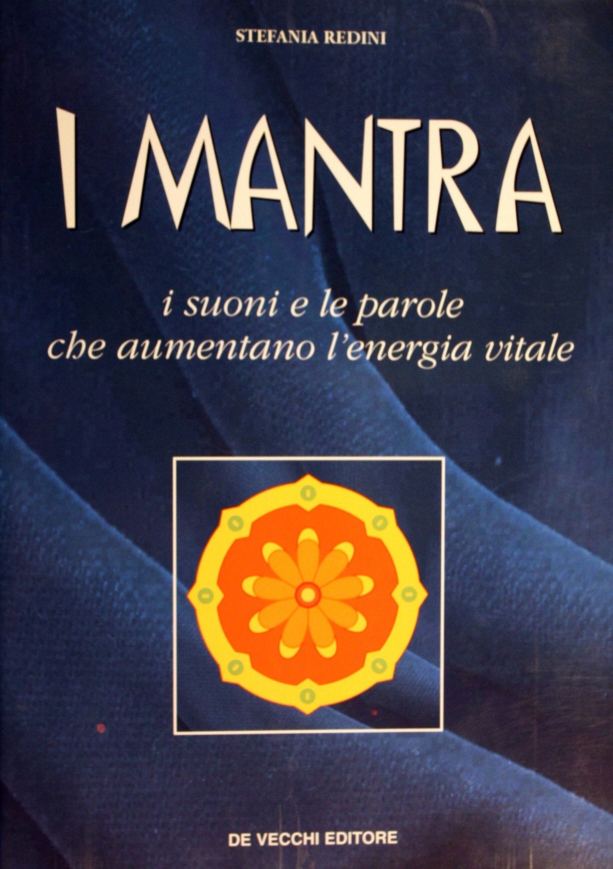 I mantra. I suoni e le parole che aumentano l'energia vitale book