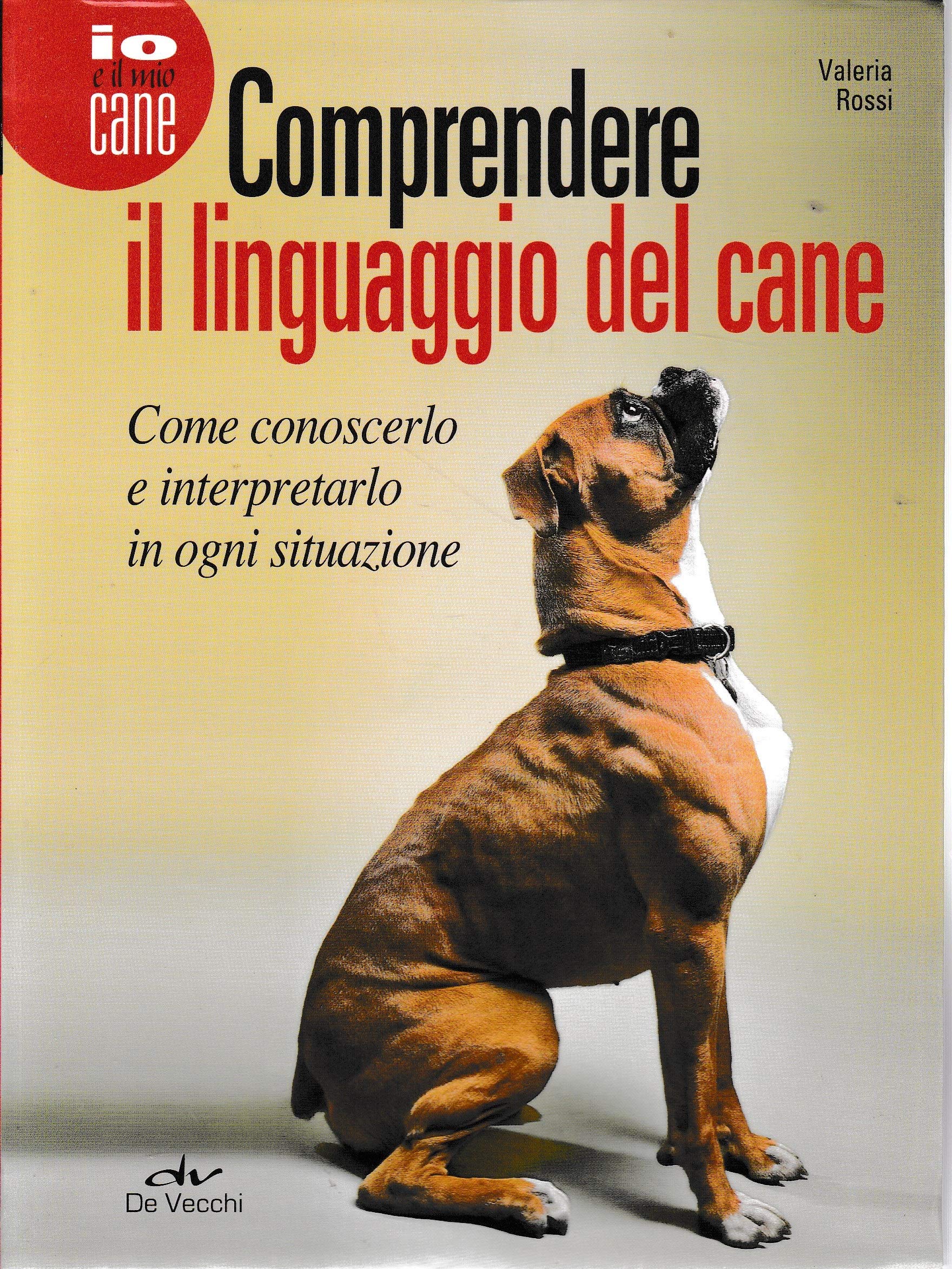 Comprendere il linguaggio del cane. Come conoscerlo e interpretarlo in ogni situazione book