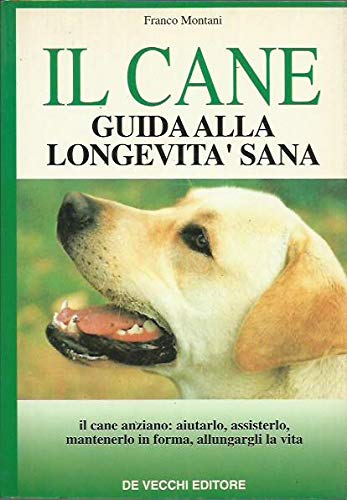 Il cane: guida alla longevità sana Montani, Franco book