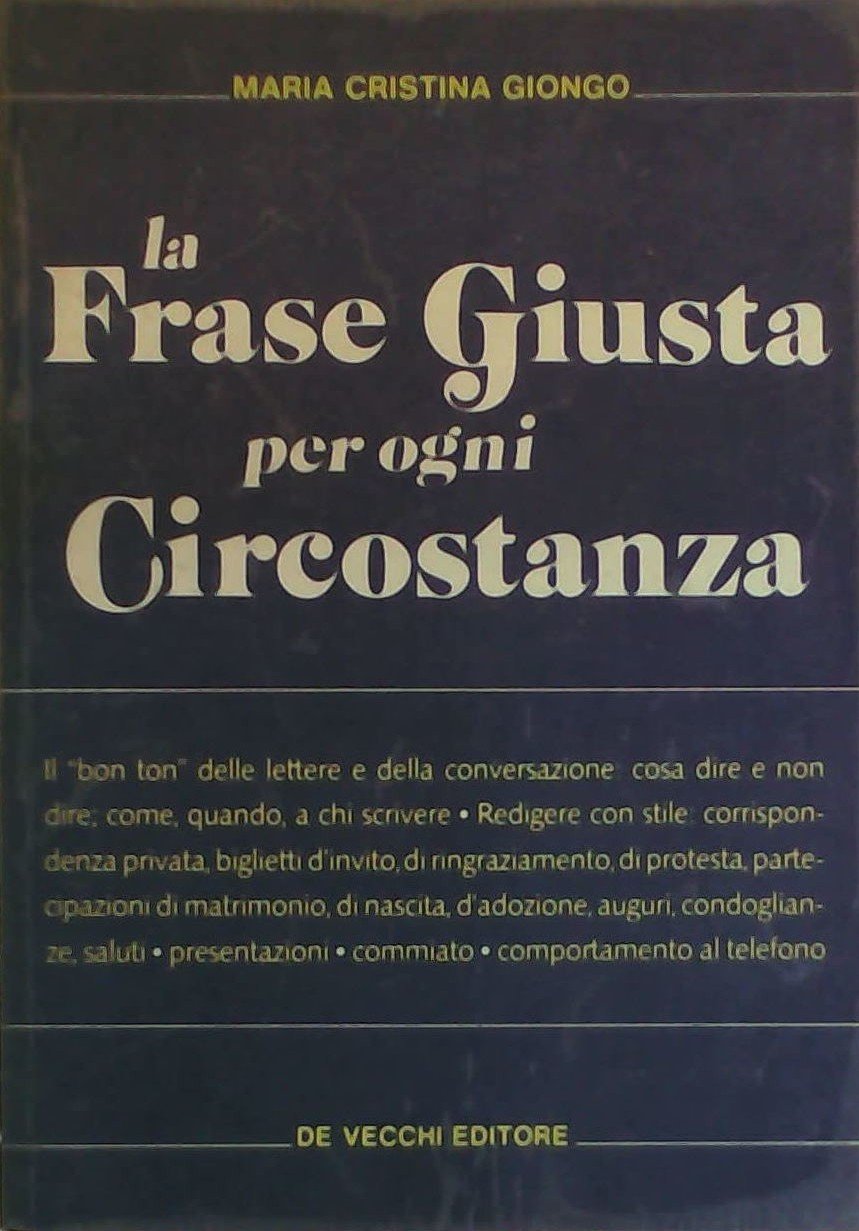 La frase giusta per ogni circostanza. Come scriverla, come dirla Media & Communication