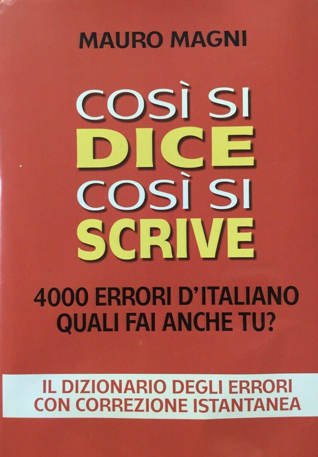 Così si dice così si scrive. 4000 errori d'italiano. Quali fai anche tu? book
