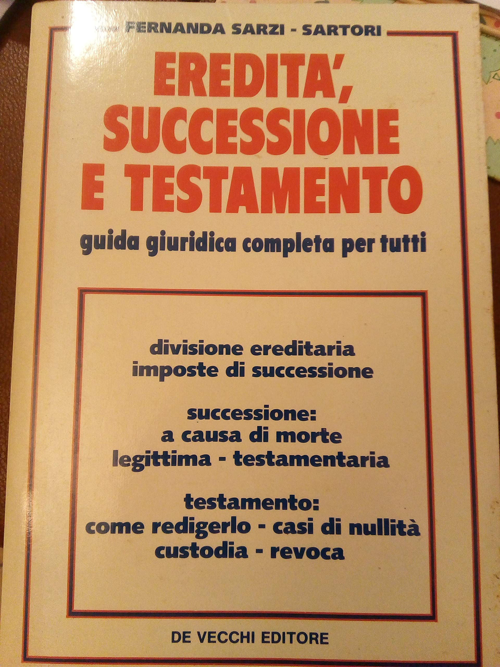 Come fare testamento. Guida giuridica completa per tutti Law