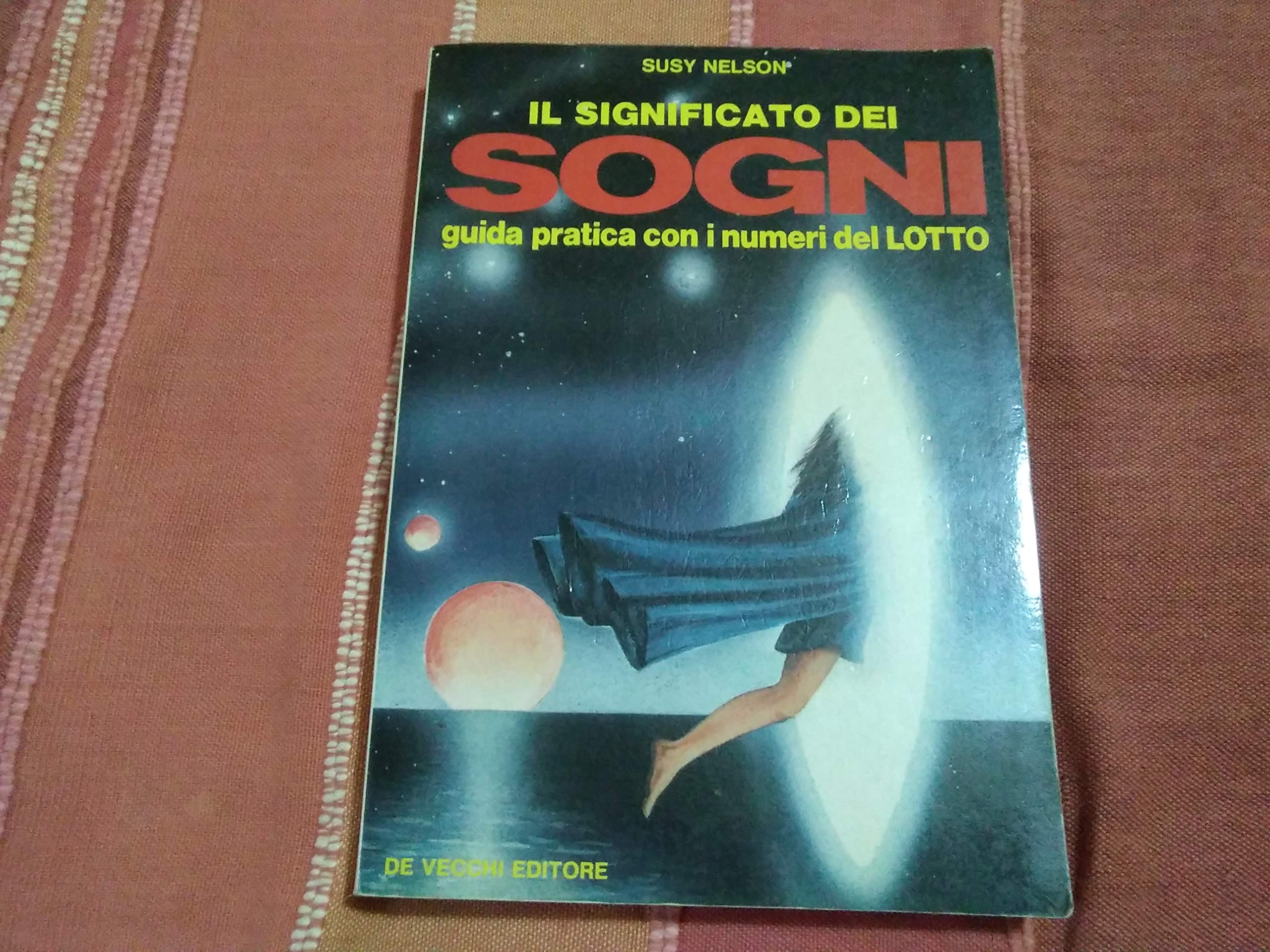 Il significato dei sogni. Guida pratica con i numeri del lotto book