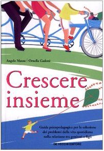 Crescere insieme. Guida psicopedagogica per la soluzione dei problemi della vita quotidiana nella relazione tra genitori e figli Parents & Children