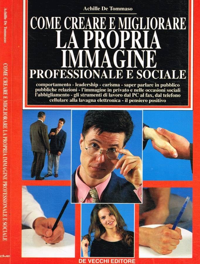 Come creare e migliorare la propria immagine professionale e sociale (Psicologia applicata) Books