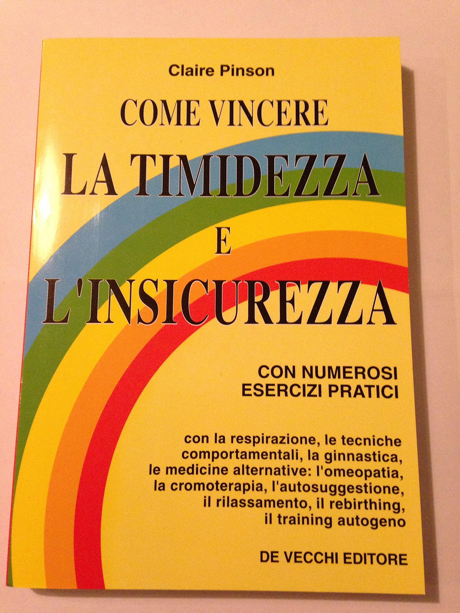 Come vincere la timidezza e l'insicurezza. Con numerosi esercizi pratici (Psicologia applicata) Books
