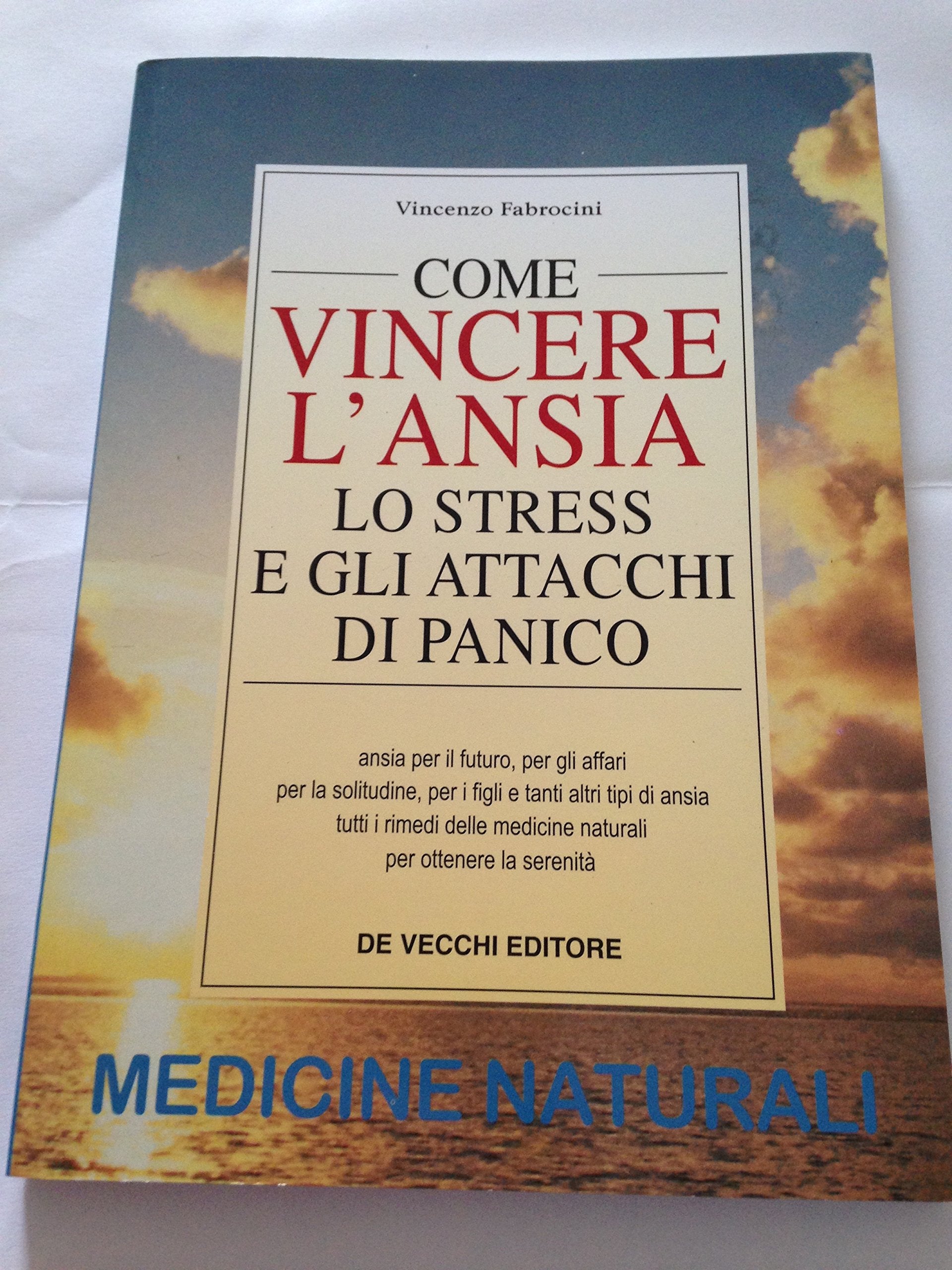 Come vincere l'ansia, lo stress e gli attacchi di panico (Medicine naturali) Health, Nutrition & Fitness