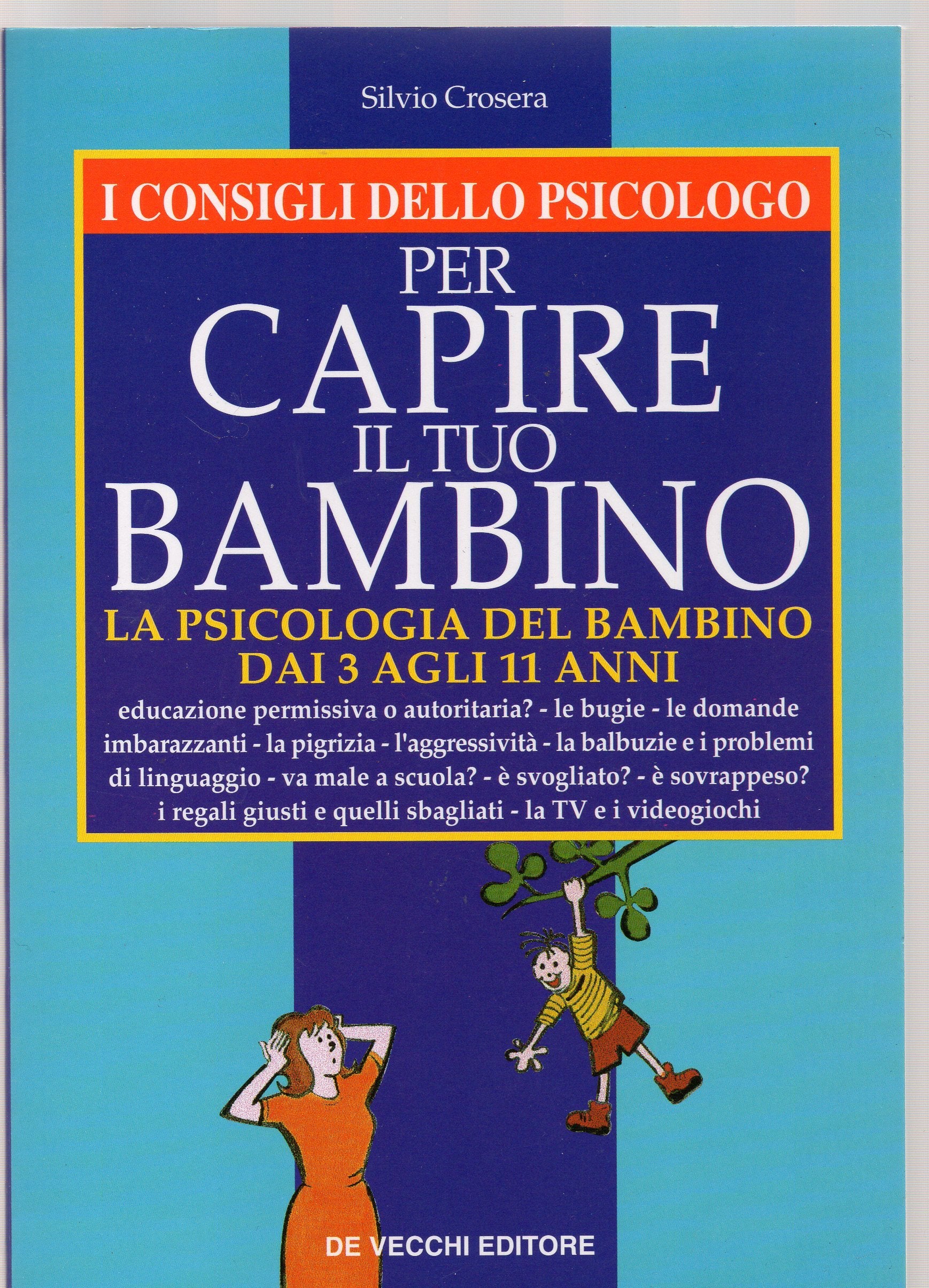 I consigli dello psicologo per capire il tuo bambino. La psicologia del bambino dai 3 agli 11 anni book