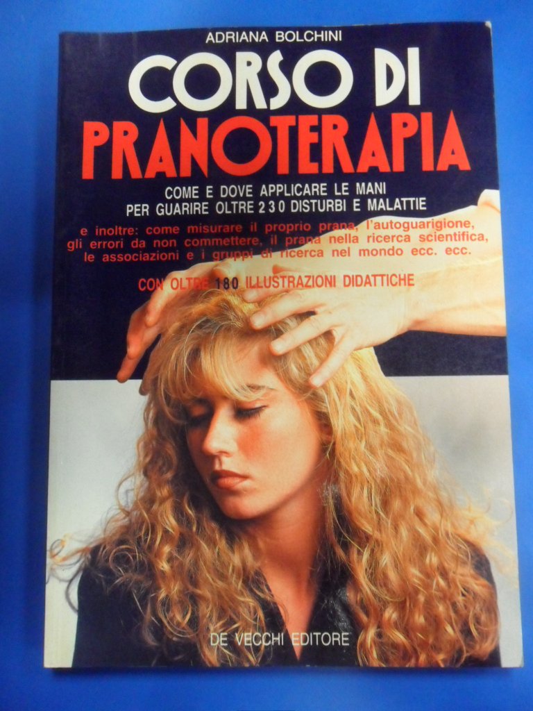 Corso di pranoterapia. Come e dove applicare le mani per guarire oltre 230 disturbi e malattie book