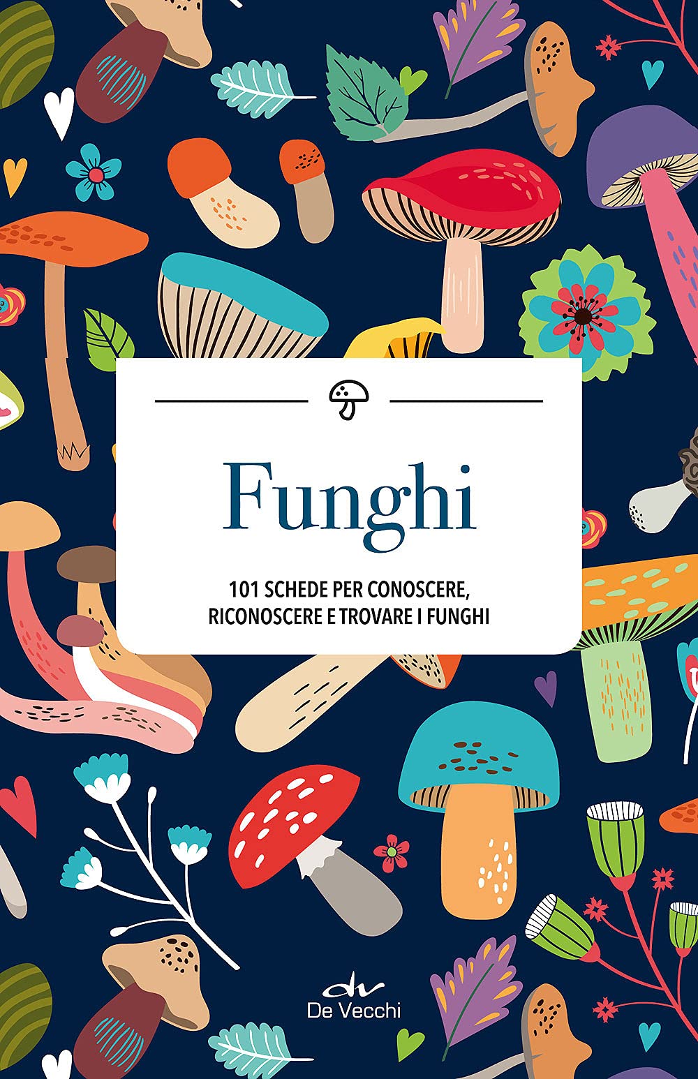 Funghi. 101 Schede Per Conoscere, Riconoscere E Trovare I Funghi Leisure, Home & Garden