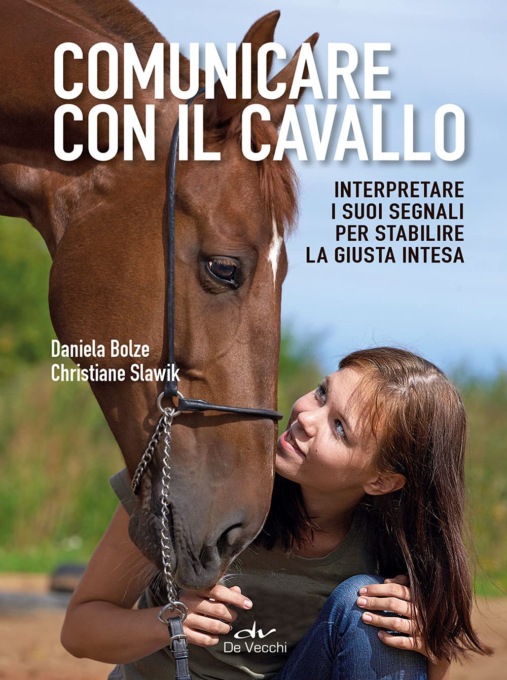 Comunicare con il cavallo. Interpretare i suoi segnali per stabilire la giusta intesa (Animali) Pets
