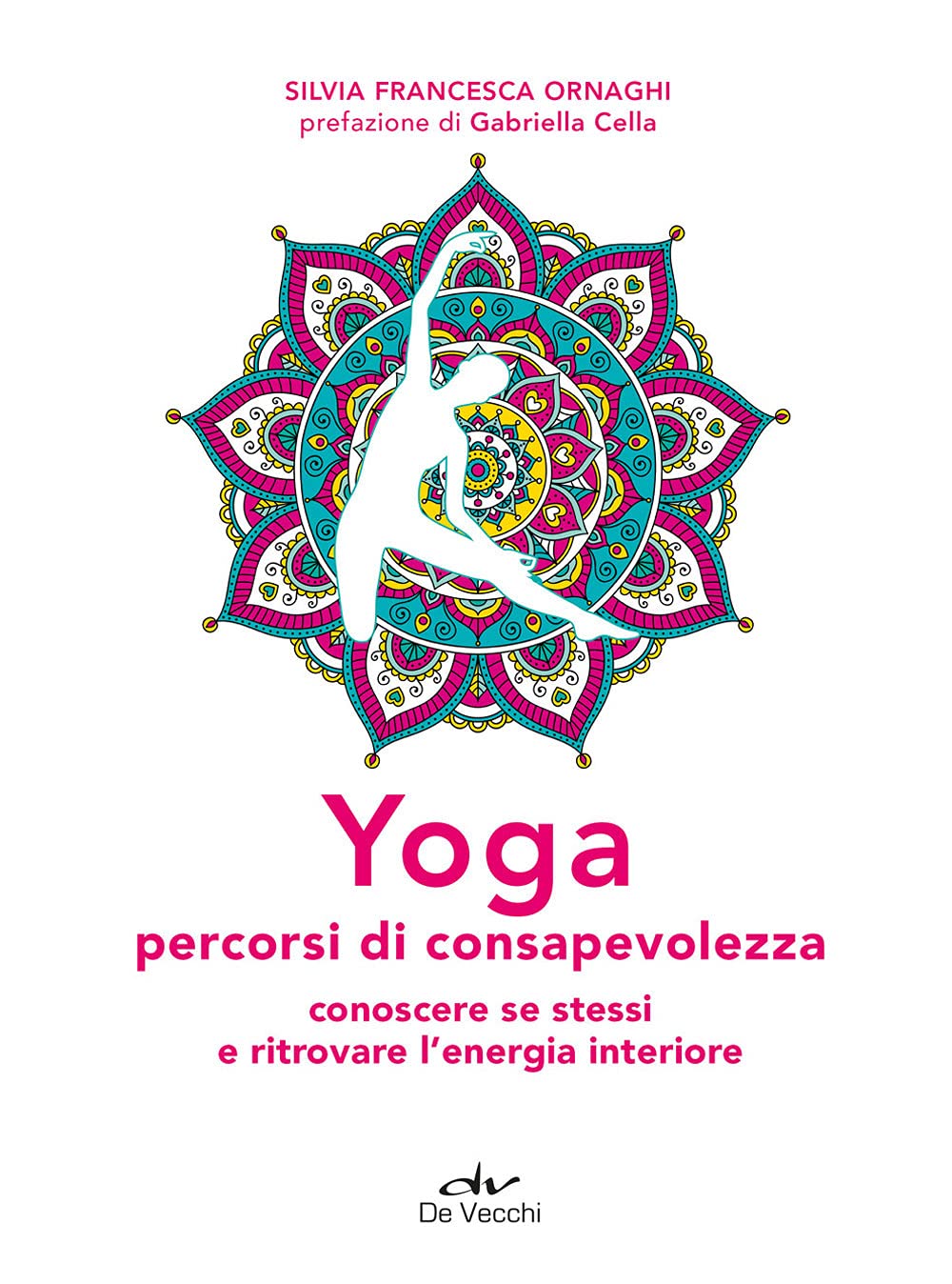 Yoga percorsi di consapevolezza. Conoscere se stessi e ritrovare l'energia interiore book