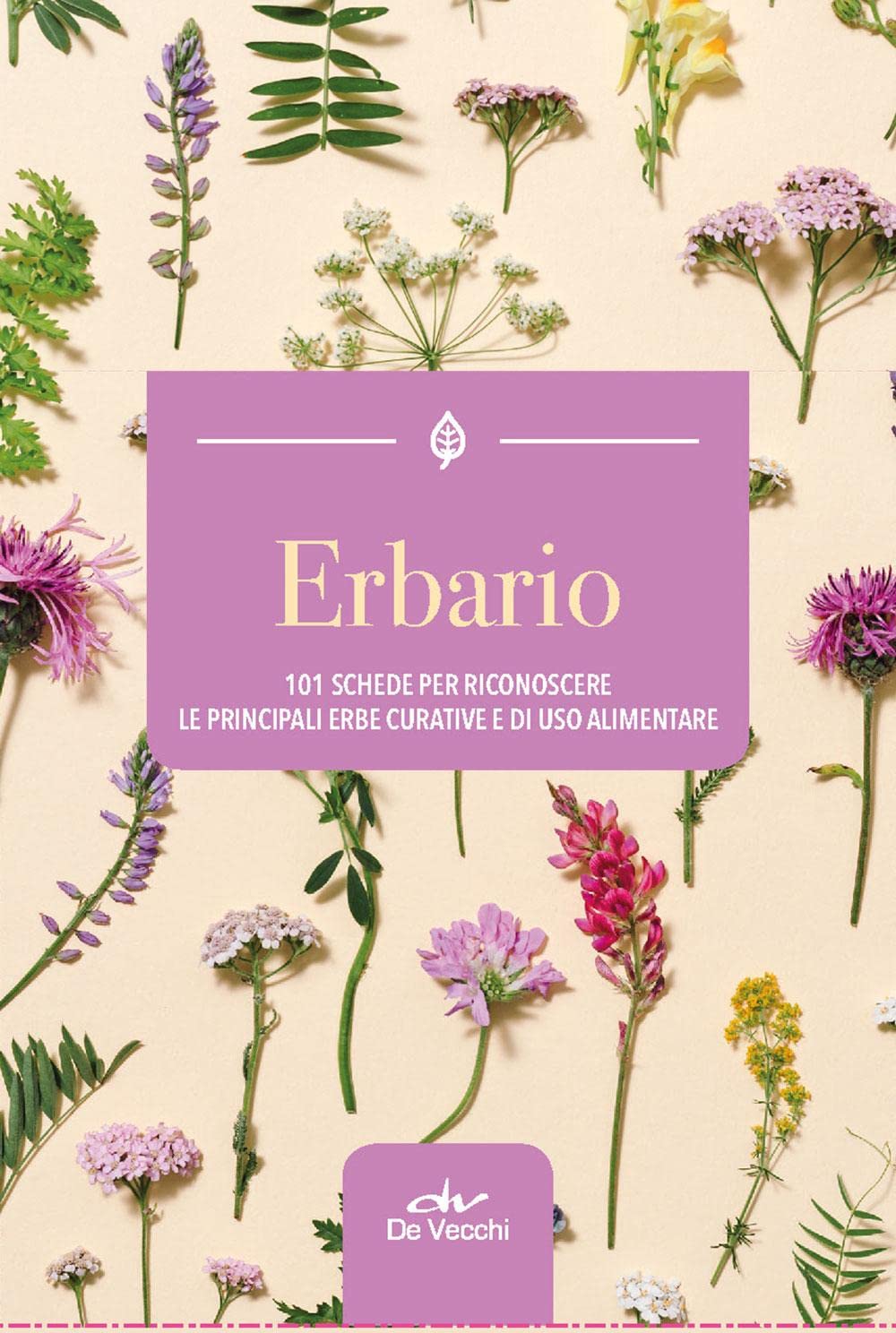 Erbario. 101 schede per riconoscere le principali erbe curative e di uso alimentare book