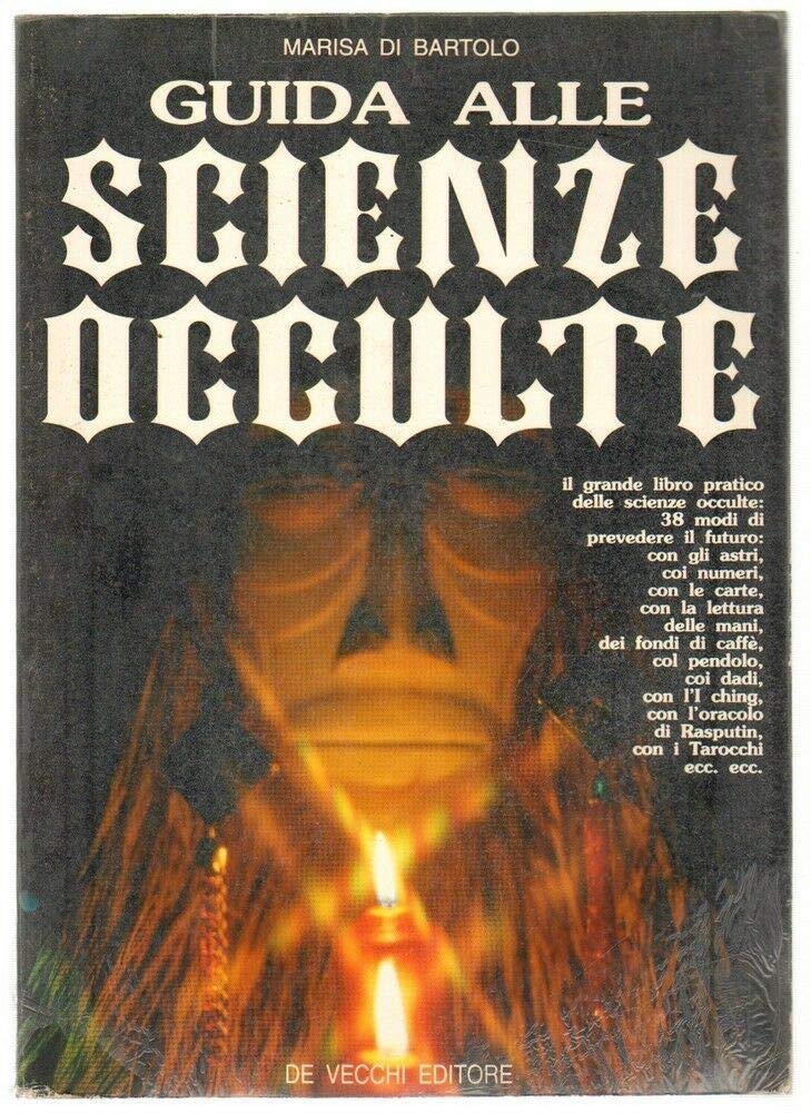 Guida alle scienze occulte. Il grande libro pratico delle scienze occulte. 38 modi di prevedere il futuro book