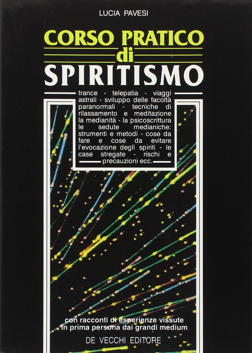 Corso pratico di spiritismo. Con racconti di esperienze vissute in prima persona dai grandi medium Religion & Esotericism