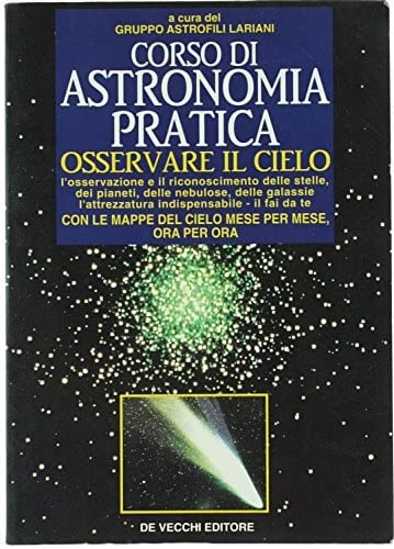 Corso di astronomia pratica. Osservare il cielo (Hobbies) Leisure, Home & Garden
