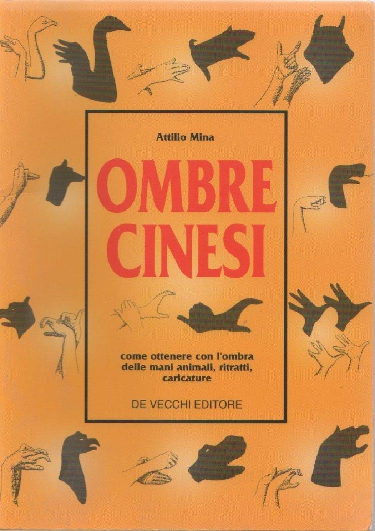 Ombre cinesi. Come ottenere con l'ombra delle mani animali, ritratti, caricature (Giochi e passatempi) Film, Art & Culture