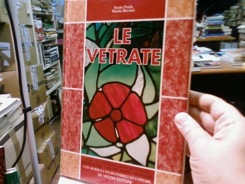 Le vetrate. Guida alla realizzazione di vetrate per finestre, verande, porte, lucernari book