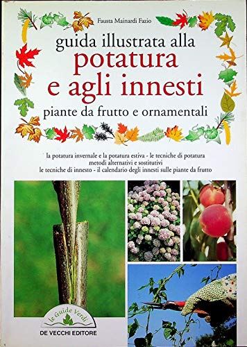 Guida illustrata alla potatura e agli innesti. Piante da frutto e ornamentali book
