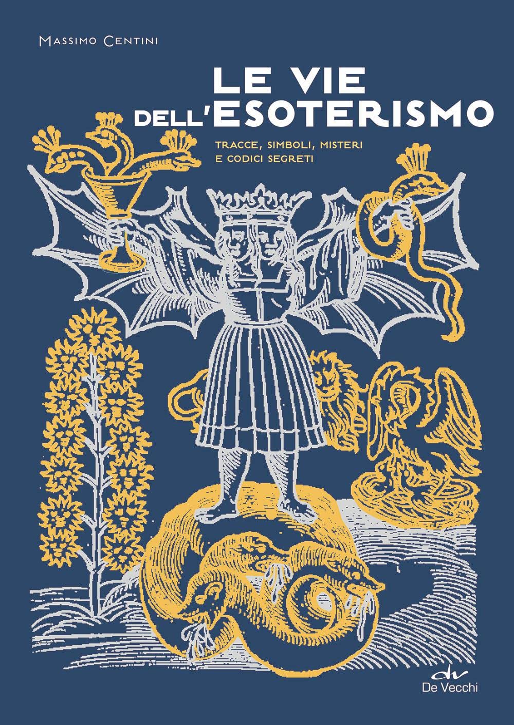 Le vie dell'esoterismo. Tracce, simboli, misteri e codici segreti book