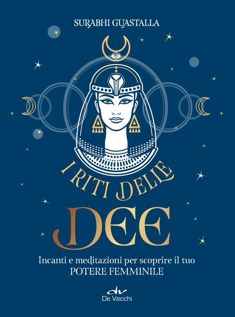 I riti delle dee: Incanti e meditazioni per scoprire il tuo potere femminile book