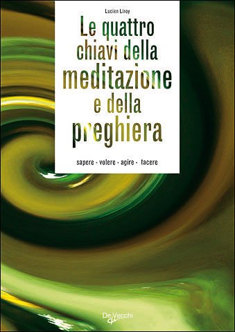Le quattro chiavi della meditazione e della preghiera. Sapere, volere, agire, tacere Psychology