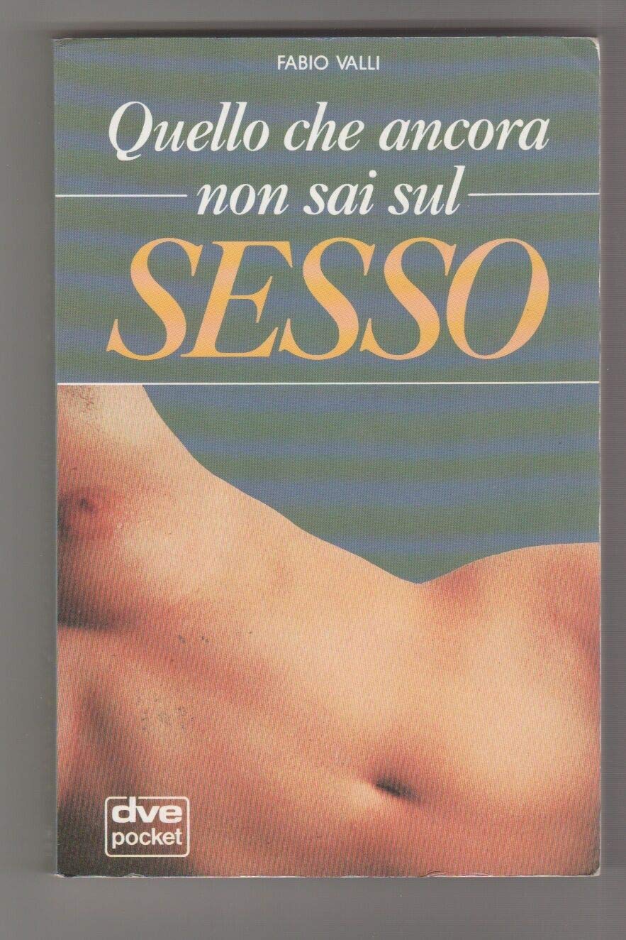 Quello che ancora non sai sul sesso (Benessere e salute) Partnership & Love