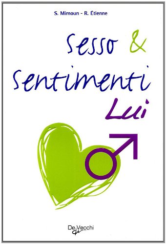 Sesso & sentimenti. Lui (Benessere fisico e mentale) Books