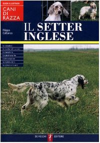 Il setter inglese. Guida illustrata book