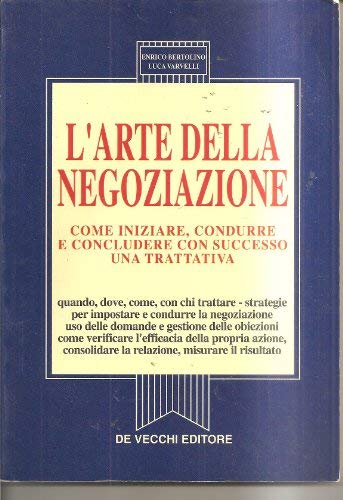 L'arte della negoziazione. Come iniziare, condurre e concludere con successo una trattativa Business, Finance & Career