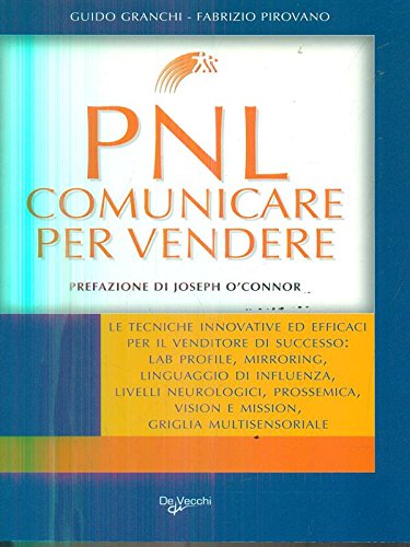 PNL. Comunicare per vendere (La tua carriera) Business, Finance & Career