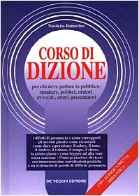 Corso di dizione per chi deve parlare in pubblico: speakers, politici, oratori, avvocati, attori, presentatori. Con audiocassetta Social Sciences