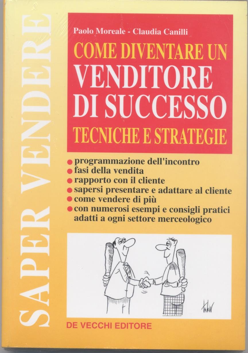 Diventare un venditore di successo. Tecniche e strategie (La tua carriera) Business, Finance & Career