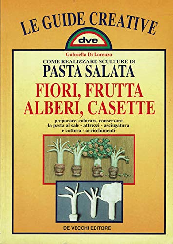 Come realizzare sculture di pasta salata. Fiori, frutta, alberi, casette book