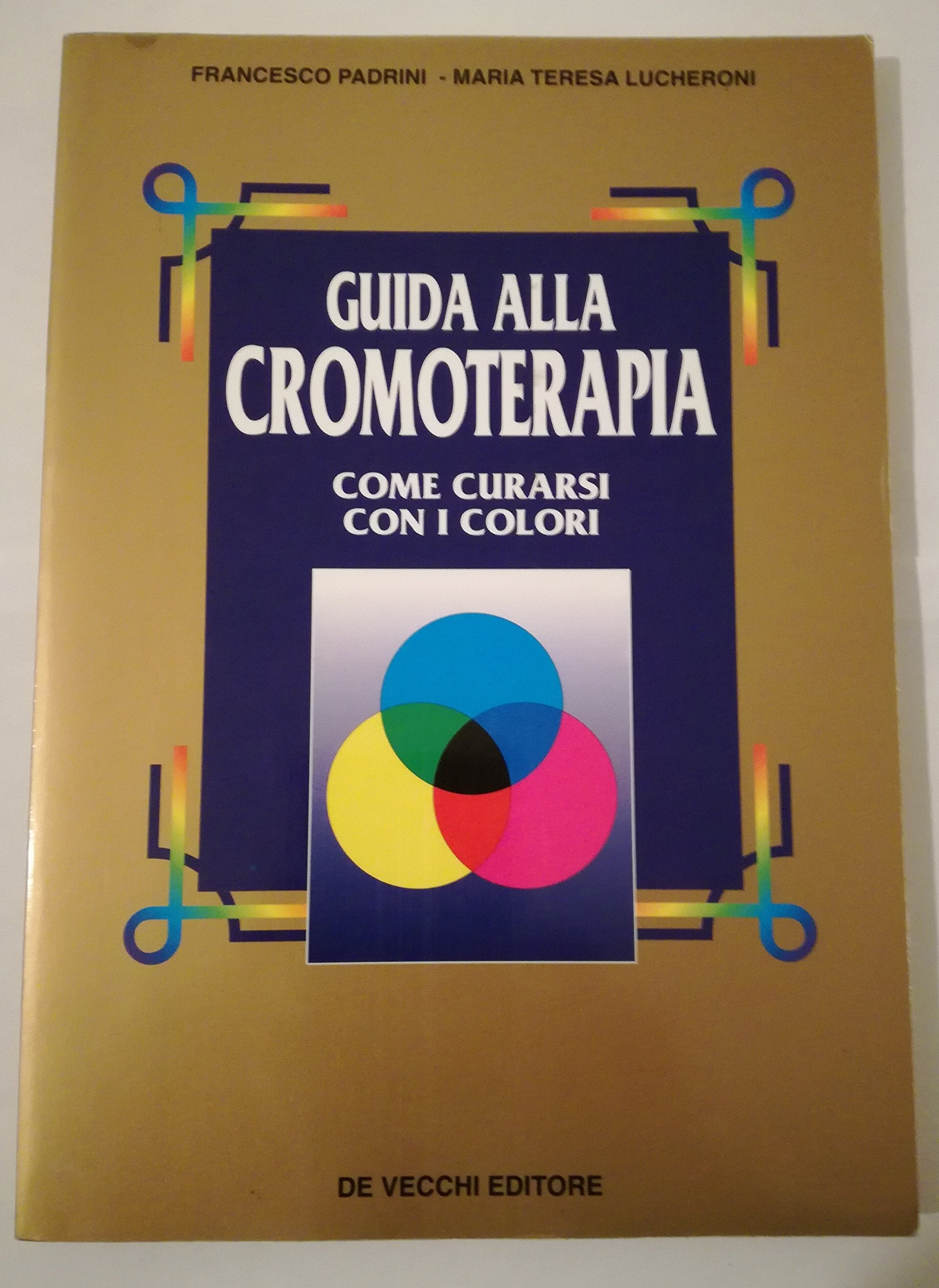 Guida alla cromoterapia. Come curarsi con i colori book